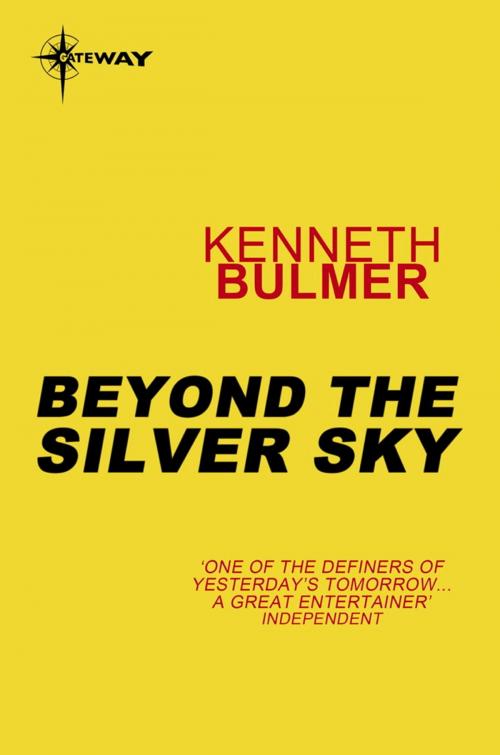 Cover of the book Beyond The Silver Sky by Kenneth Bulmer, Orion Publishing Group