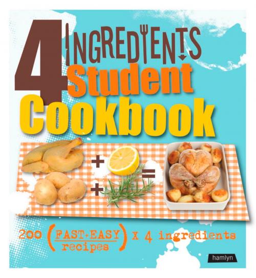 Cover of the book 4 Ingredients Student Cookbook by , Octopus Books