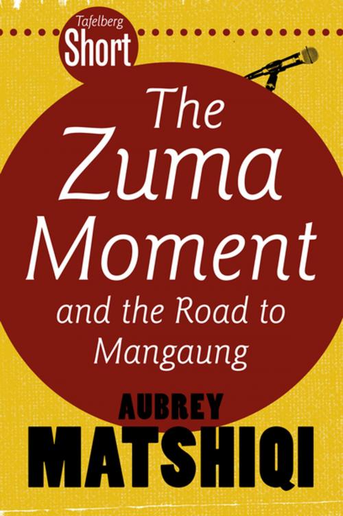 Cover of the book Tafelberg Short: The Zuma Moment by Aubrey Matshiqi, Tafelberg