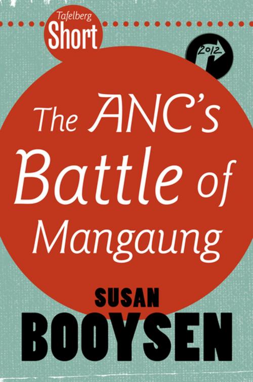 Cover of the book Tafelberg Short: The ANC's Battle of Mangaung by Susan Booysen, Tafelberg