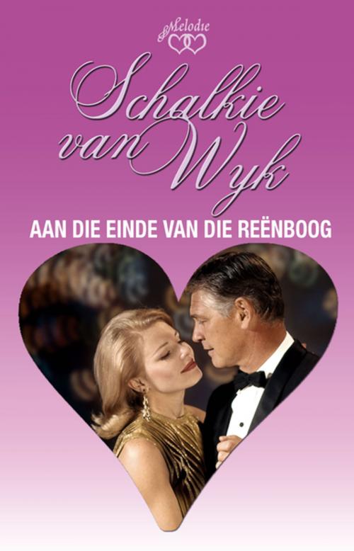 Cover of the book Aan die einde van die reënboog by Schalkie van Wyk, Tafelberg