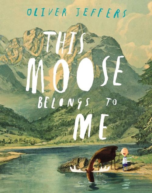Cover of the book This Moose Belongs to Me by Oliver Jeffers, Penguin Young Readers Group