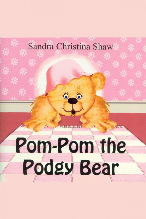 Cover of the book Pom Pom the Podgy Bear by Sandra Christina Shaw, Andrews UK