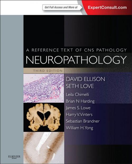 Cover of the book Neuropathology E-Book by David Ellison, MD, PhD, MA, MSc, MBBChir, MRCP, FRCPath, Seth Love, MBBCh PhD FRCP FRCPath, Leila Maria Cardao Chimelli, MD, Brian Harding, MD, James S. Lowe, BMedSci, BMBS, DM, FRCPath, Harry V. Vinters, MD, Sebastian Brandner, William H Yong, MD, Elsevier Health Sciences
