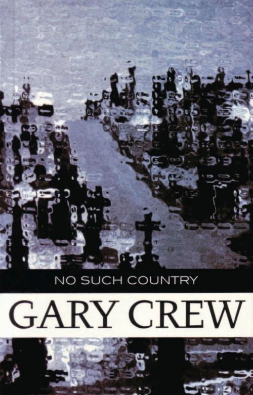 Cover of the book No Such Country by Gary Crew, Hachette Australia