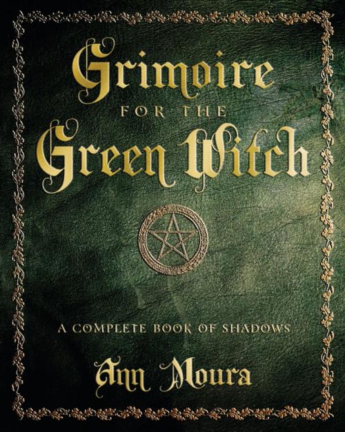 Cover of the book Grimoire for the Green Witch by Ann Moura, Llewellyn Worldwide, LTD.