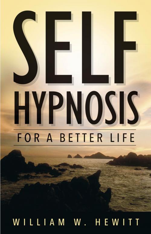 Cover of the book Self Hypnosis for a Better Life by William W. Hewitt, Llewellyn Worldwide, LTD.