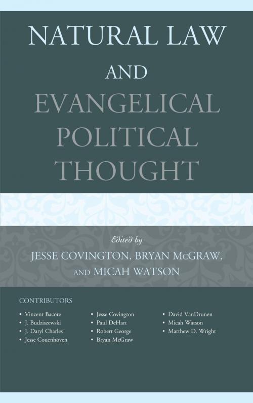 Cover of the book Natural Law and Evangelical Political Thought by Vincent Bacote, J. Budziszewski, J. Daryl Charles, Jesse Couenhoven, Paul R. DeHart, Robert P. George, David VanDrunen, Matthew Wright, Lexington Books