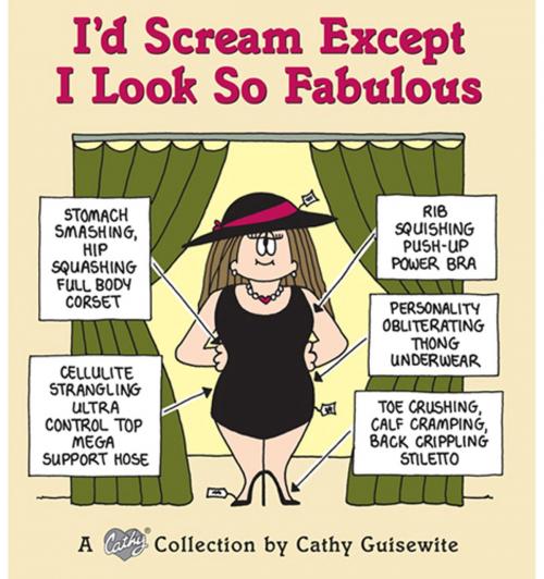 Cover of the book I'd Scream Except I Look So Fabulous: A Cathy Collection by Cathy Guisewite, Andrews McMeel Publishing, LLC