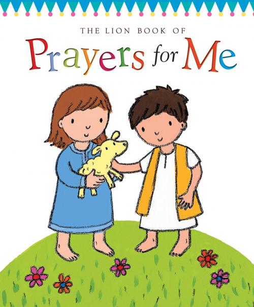 Cover of the book The Lion Book of Prayers for Me by Christina Goodings, Lion Hudson LTD