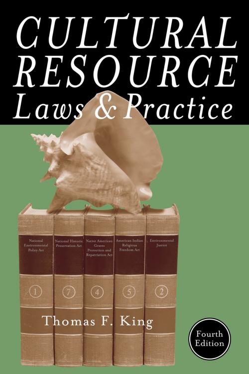 Cover of the book Cultural Resource Laws and Practice by Thomas F. King, AltaMira Press