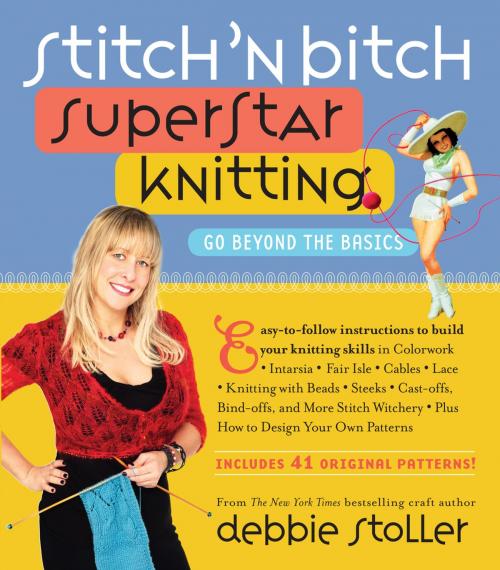Cover of the book Stitch 'n Bitch Superstar Knitting by Debbie Stoller, Workman Publishing Company
