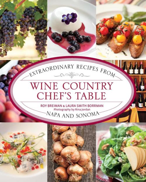 Cover of the book Wine Country Chef's Table by Roy Breiman, Laura Borrman, Lyons Press