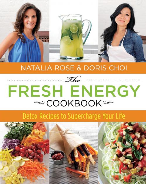 Cover of the book Fresh Energy Cookbook by Natalia Rose, Doris Choi, Skirt!