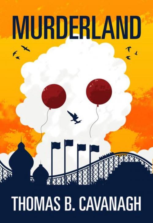 Cover of the book Murderland by Thomas  B. Cavanagh, Writers House