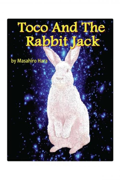 Cover of the book Toco and the Rabbit Jack by Masahiro Hara, Pinder Lane & Garon-Brooke Associates, Ltd.