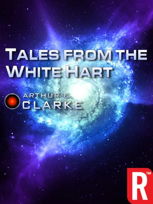 Cover of the book Tales from the White Hart by Arthur C. Clarke, RosettaBooks