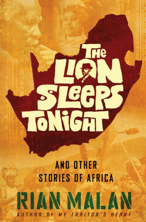 Cover of the book The Lion Sleeps Tonight by Rian Malan, Grove Atlantic