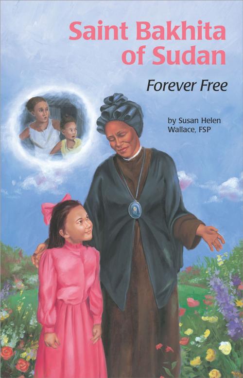 Cover of the book Saint Bakhita of Sudan by Susan  Helen Wallace FSP, Pauline Books and Media