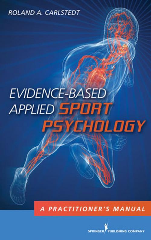 Cover of the book Evidence-Based Applied Sport Psychology by Roland A. Carlstedt, PhD, Springer Publishing Company