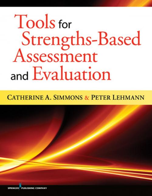 Cover of the book Tools for Strengths-Based Assessment and Evaluation by Peter Lehmann, PhD, LCSW, Dr. Catherine Simmons, PhD, Springer Publishing Company
