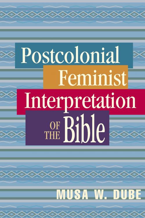 Cover of the book Postcolonial Feminist Interpretation of the Bible by Musa Dube, Chalice Press