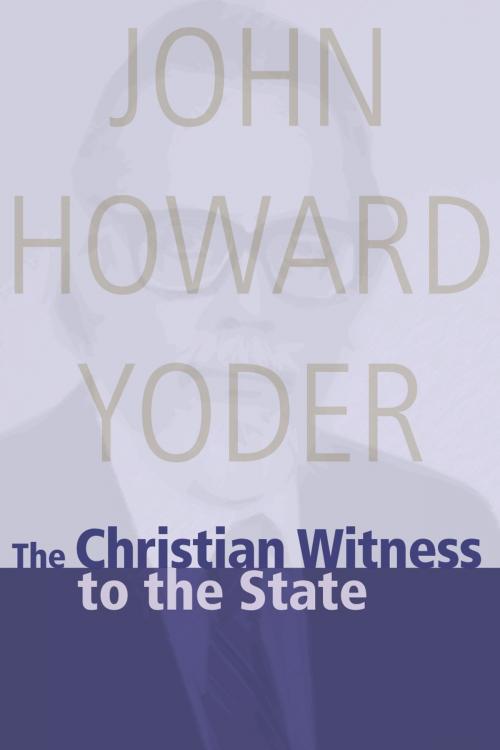 Cover of the book The Christian Witness to the State by John Howard Yoder, MennoMedia