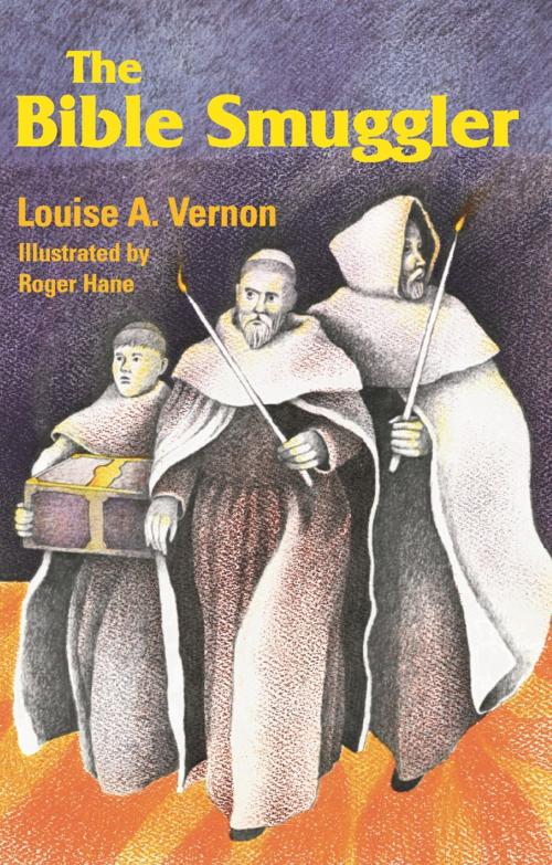 Cover of the book The Bible Smuggler by Louise A Vernon, Roger Hane, MennoMedia