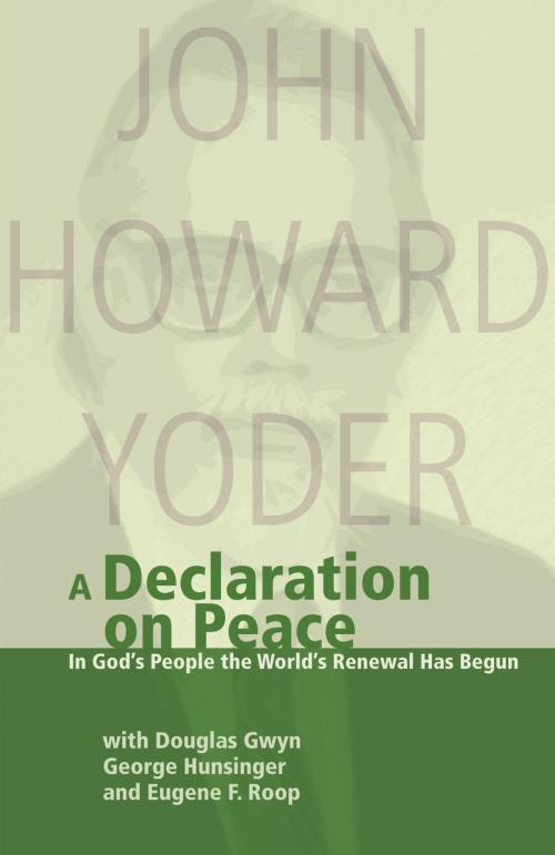 Cover of the book A Declaration On Peace by Douglas Gwyn, George Hunsinger, John Howard Yoder, MennoMedia
