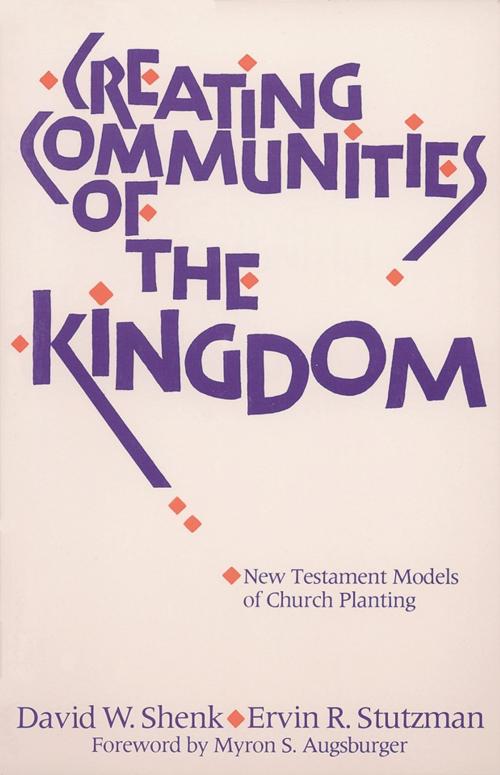 Cover of the book Creating Communities of the Kingdom by David W Shenk, Ervin R Stutzman, MennoMedia