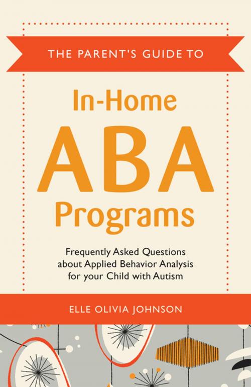 Cover of the book The Parent's Guide to In-Home ABA Programs by Elle Olivia Johnson, Jessica Kingsley Publishers