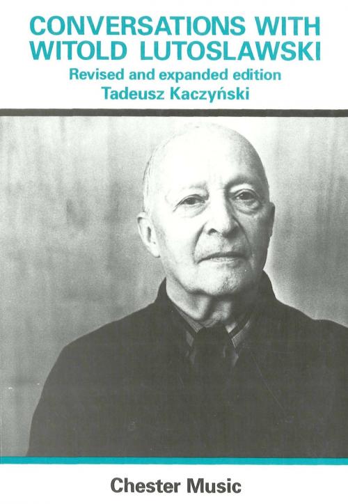 Cover of the book Conversations with Witold Lutosławski by Tadeusz Kaczynski, Music Sales Limited