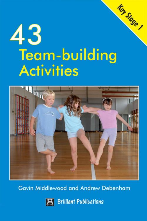 Cover of the book 43 Team Building Activities for Key Stage 1 by Gavin  Middlewood, Andrews UK