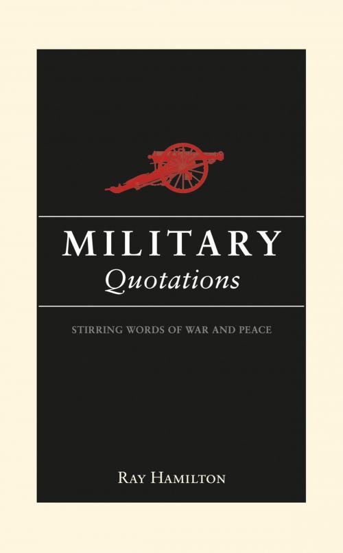 Cover of the book Military Quotations: Stirring Words of War and Peace by Ray Hamilton, Summersdale Publishers Ltd