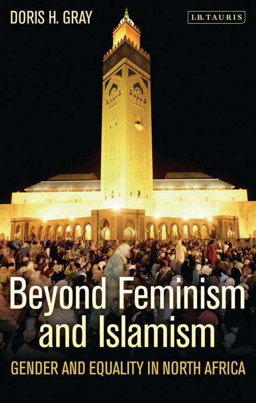 Cover of the book Beyond Feminism and Islamism by Doris H. Gray, Bloomsbury Publishing