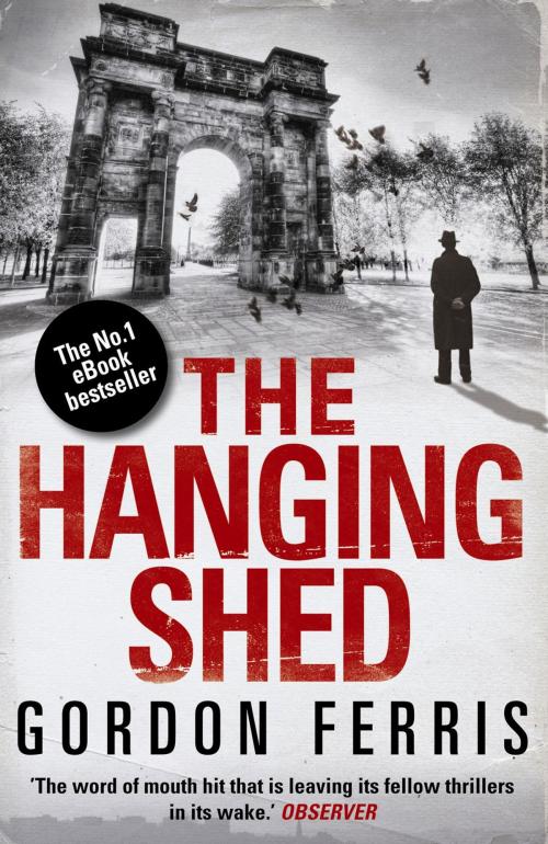 Cover of the book The Hanging Shed by Gordon Ferris, Atlantic Books