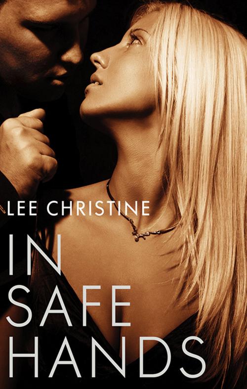 Cover of the book In Safe Hands by Lee Christine, Escape Publishing