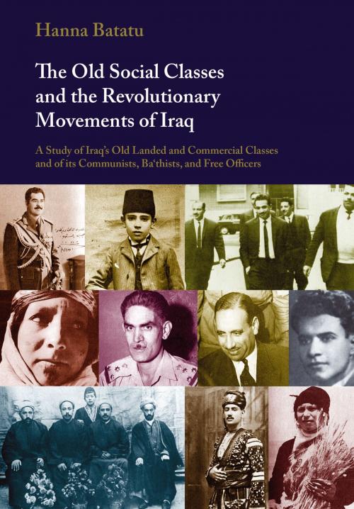 Cover of the book The Old Social Classes and the Revolutionary Movements of Iraq by Hanna Batatu, Saqi