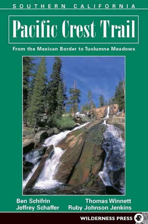 Cover of the book Pacific Crest Trail: Southern California by Ben Schirfin, Jeffrey P. Schaffer, Thomas Winnett, Ruby Johnson Jenkins, Wilderness Press
