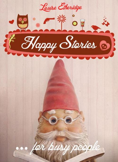 Cover of the book Happy Stories for Busy People by Louise Etheridge, Louise Etheridge