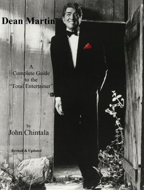 Cover of the book Dean Martin - A Complete Guide to the "Total Entertainer" by John Chintala, CHI Productions