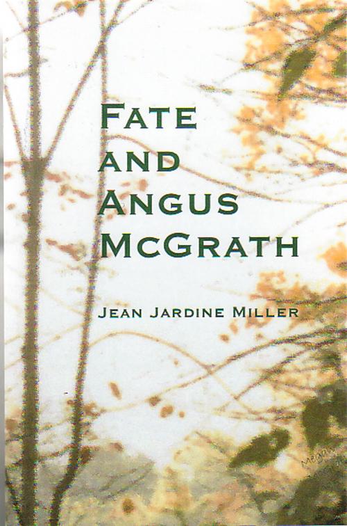 Cover of the book Fate and Angus McGrath by Jean Jardine Miller, Jardine Miller Publishing