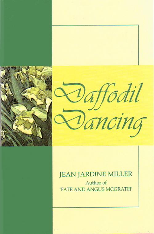 Cover of the book Daffodil Dancing by Jean Jardine Miller, Jardine Miller Publishing