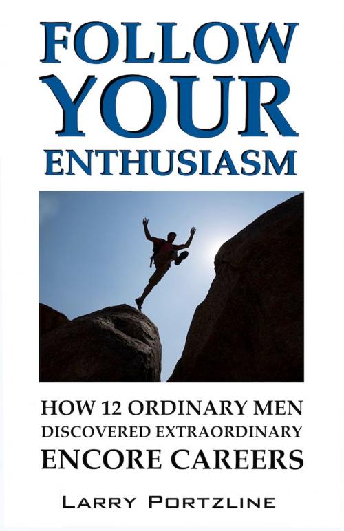 Cover of the book Follow Your Enthusiasm by Larry Portzline, Larry Portzline