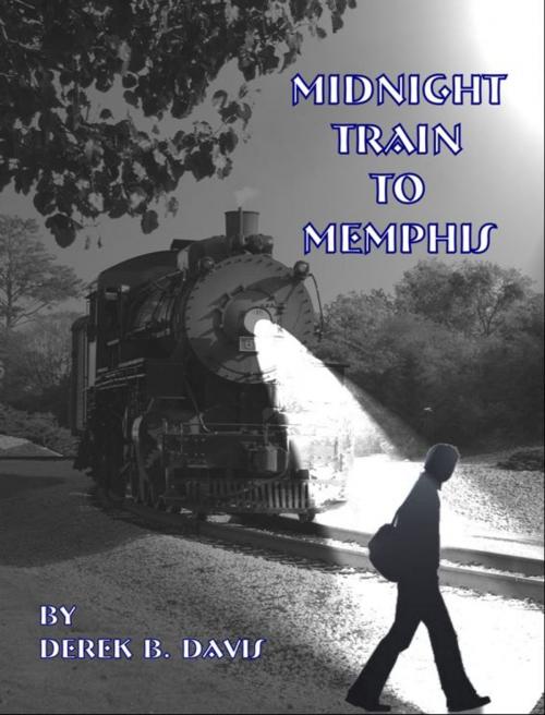 Cover of the book Midnight Train to Memphis by Derek Davis, Derek Davis