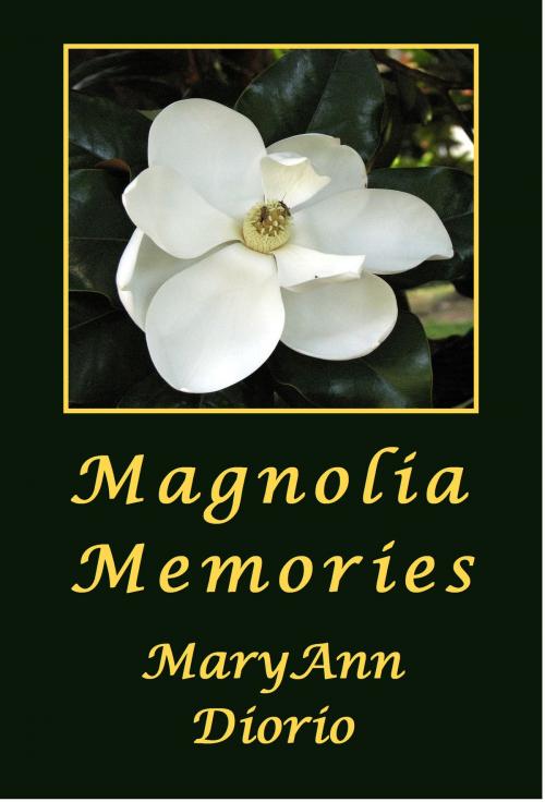 Cover of the book Magnolia Memories by MaryAnn Diorio, PhD, MFA, MaryAnn Diorio, PhD, MFA
