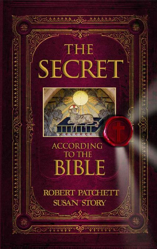 Cover of the book The Secret According to the Bible by Robert Patchett, Susan Story, StoryBooks Publishing