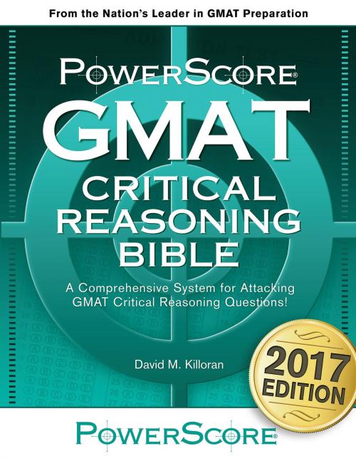 Cover of the book The PowerScore GMAT Critical Reasoning Bible by David M. Killoran, PowerScore Publishing