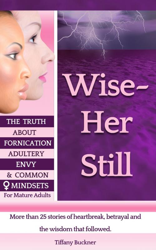 Cover of the book Wise Her Still by Tiffany Buckner, Tiffany Buckner