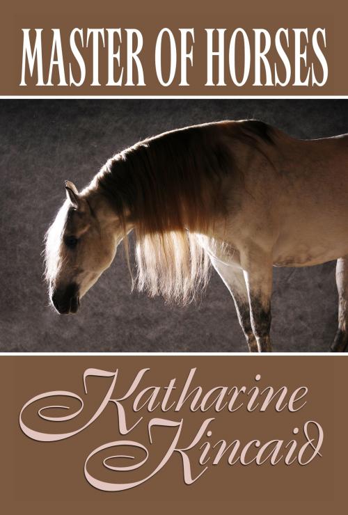 Cover of the book Master Of Horses by Katharine Kincaid, Daoust Publishing